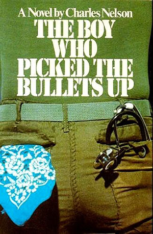 book cover of the boy who picked the bullets up, by charles nelson